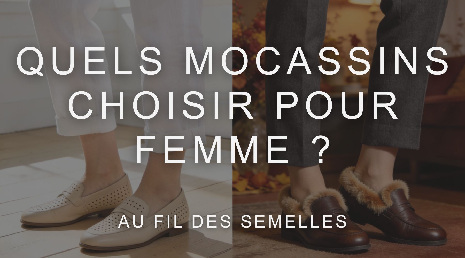 Quels Mocassins Choisir pour Femme ? - Le Guide d'Au Fil des Semelles